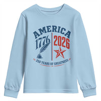 America 250 Years of Greatness Patriotic Youth Sweatshirt Vintage 1776 to 2026 Quill and Star Semiquincentennial