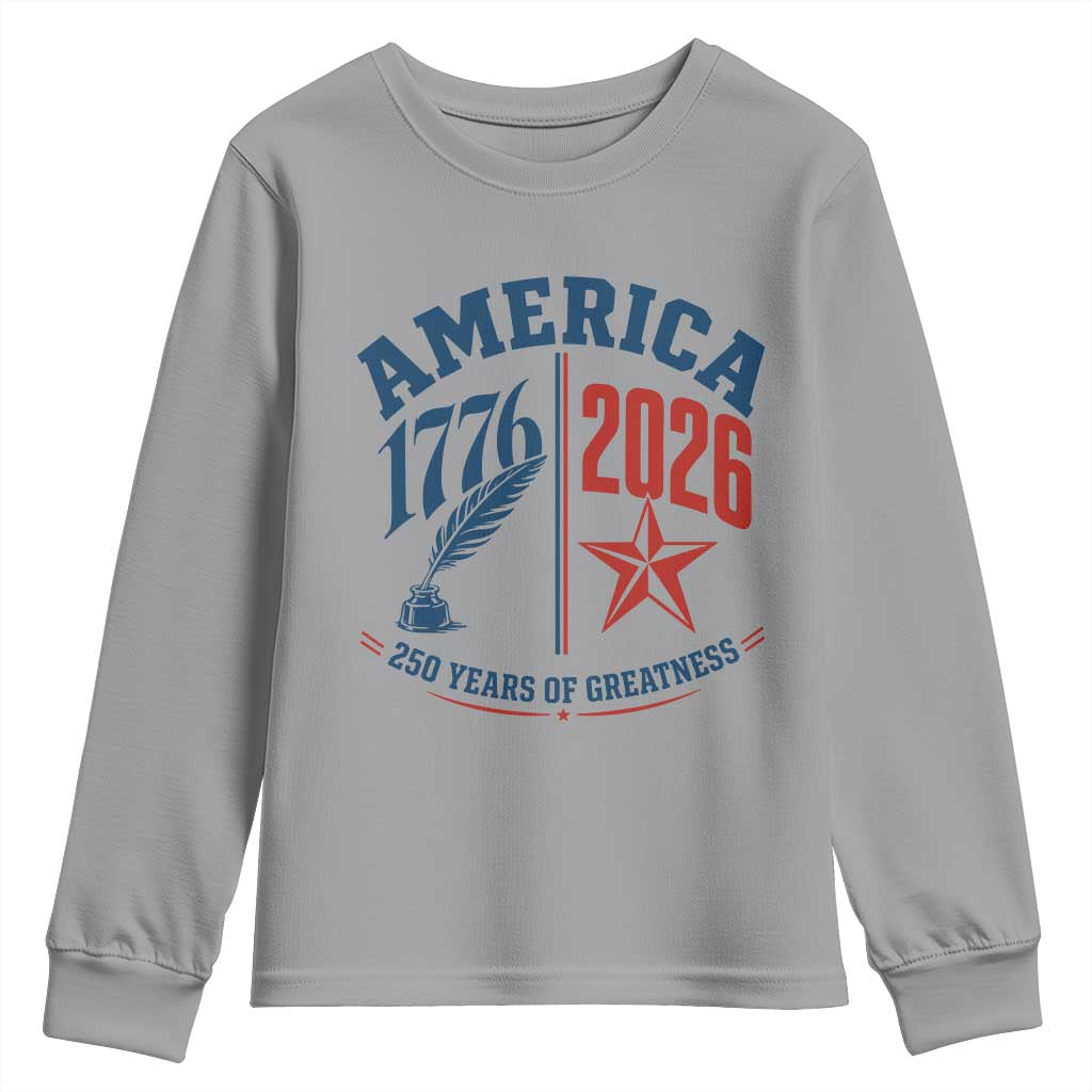 America 250 Years of Greatness Patriotic Youth Sweatshirt Vintage 1776 to 2026 Quill and Star Semiquincentennial