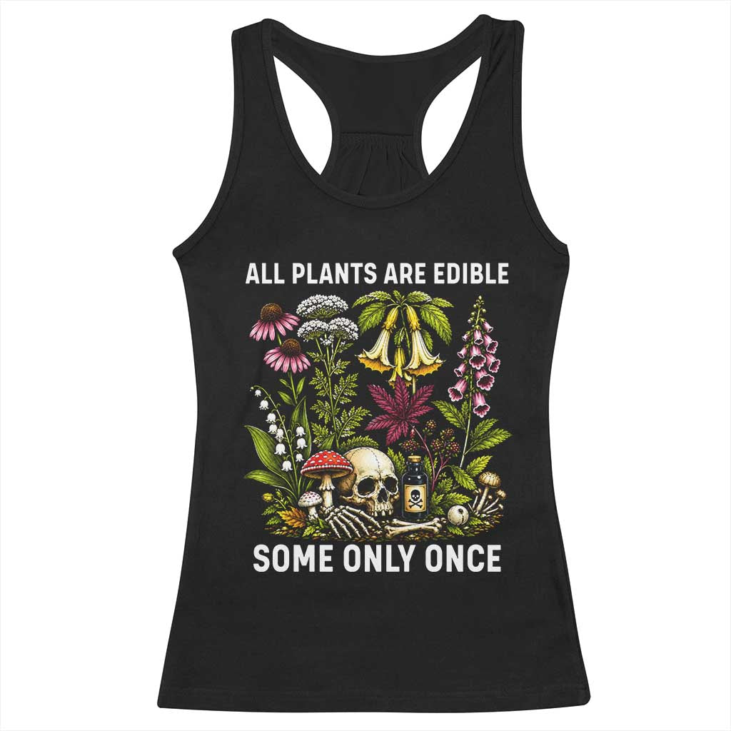 Funny Botanical Foraging Skull Dark Humor Racerback Tank Top All Plants Are Edible Some Only Once Botany Cottagecore