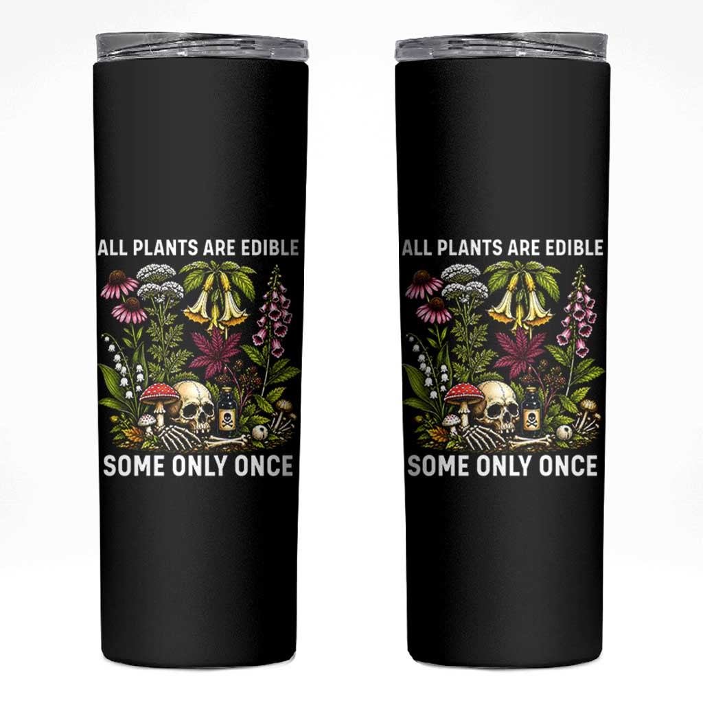 Funny Botanical Foraging Skull Dark Humor Skinny Tumbler All Plants Are Edible Some Only Once Botany Cottagecore