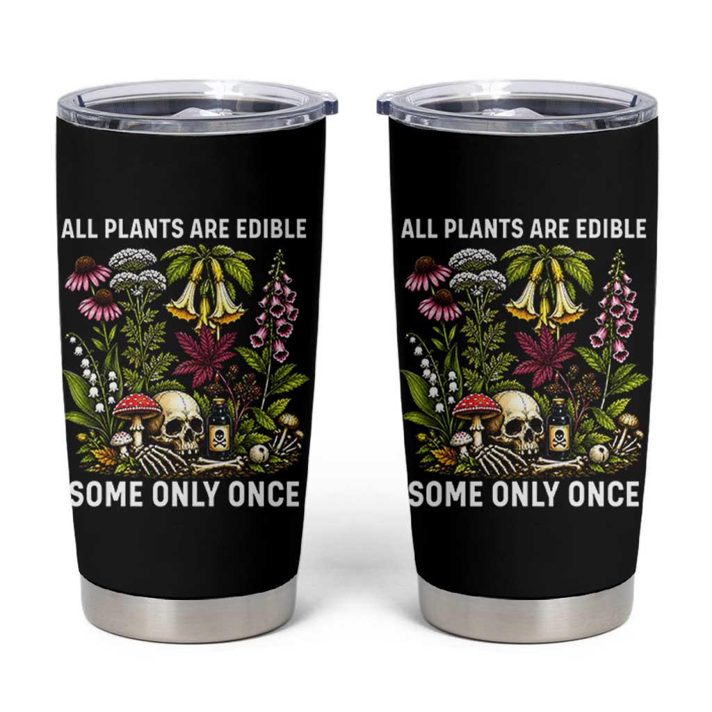 Funny Botanical Foraging Skull Dark Humor Tumbler Cup All Plants Are Edible Some Only Once Botany Cottagecore