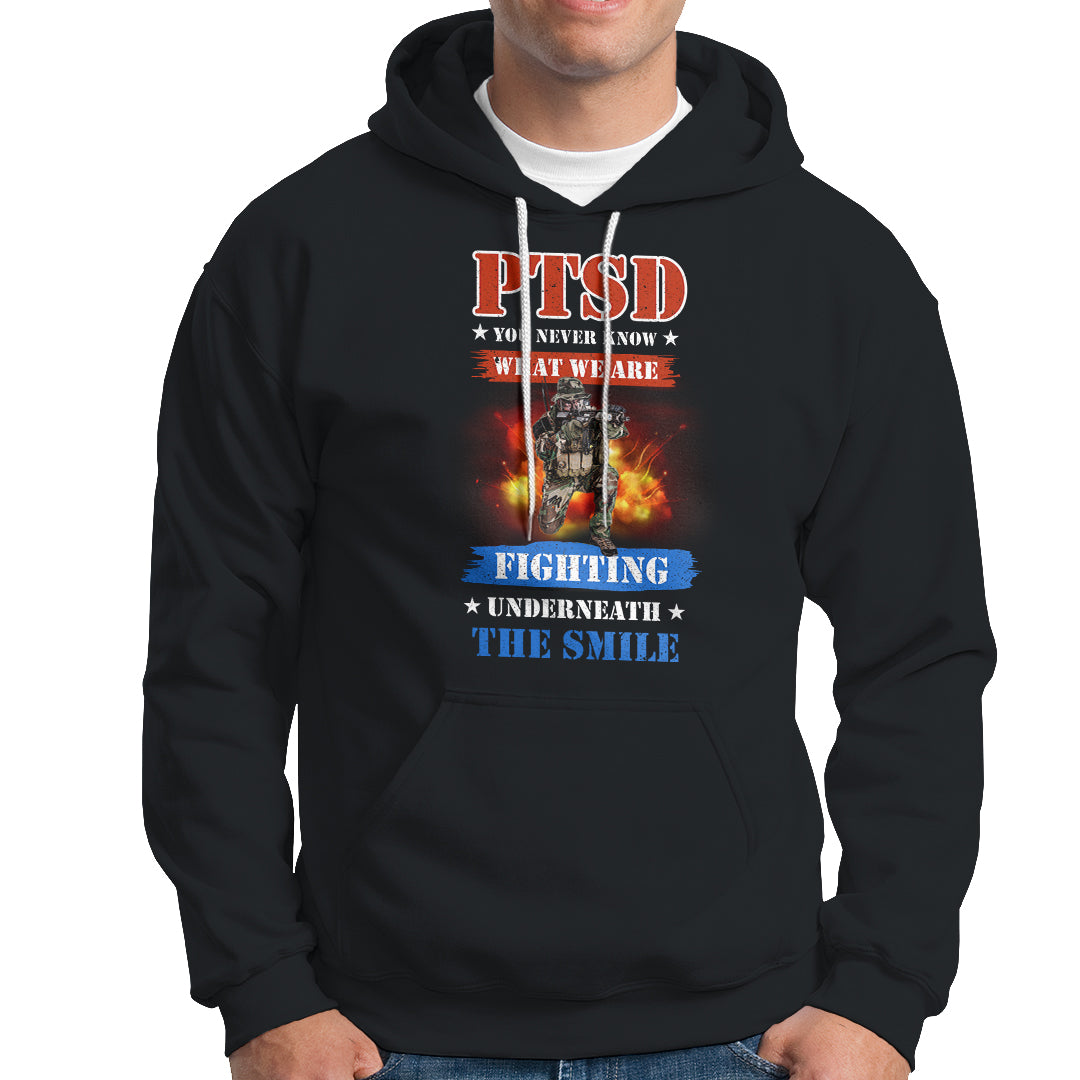 Veteran PTSD Hoodie You Never Know What We Are Fighting Underneath The Smile - Wonder Print Shop