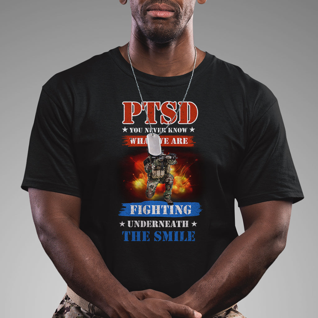 Veteran PTSD T Shirt You Never Know What We Are Fighting Underneath The Smile - Wonder Print Shop