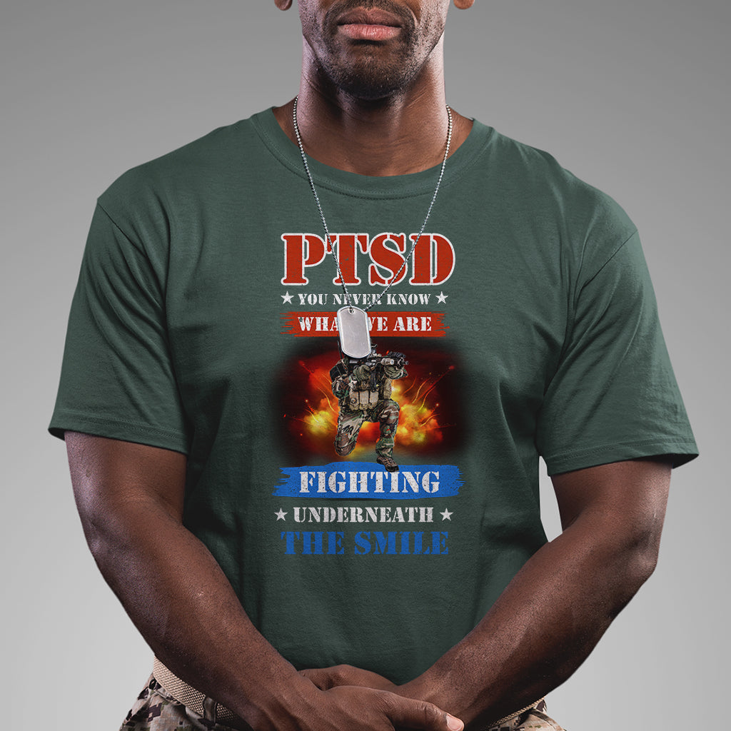 Veteran PTSD T Shirt You Never Know What We Are Fighting Underneath The Smile - Wonder Print Shop