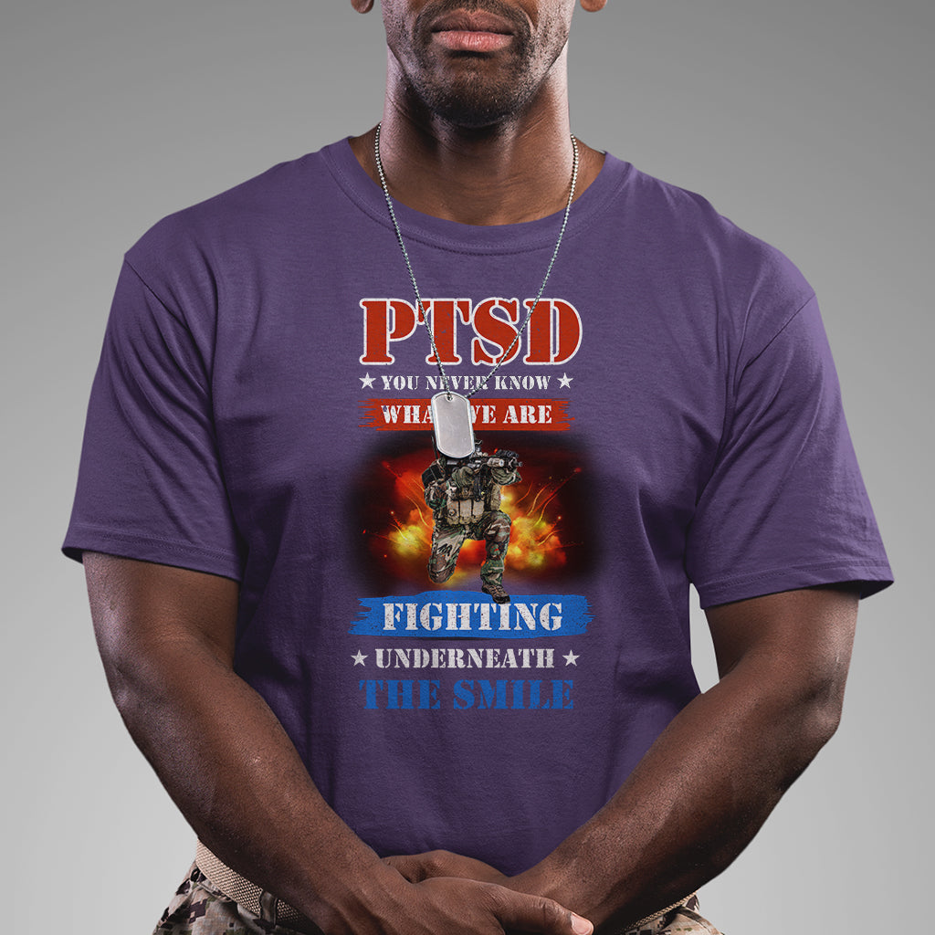 Veteran PTSD T Shirt You Never Know What We Are Fighting Underneath The Smile - Wonder Print Shop