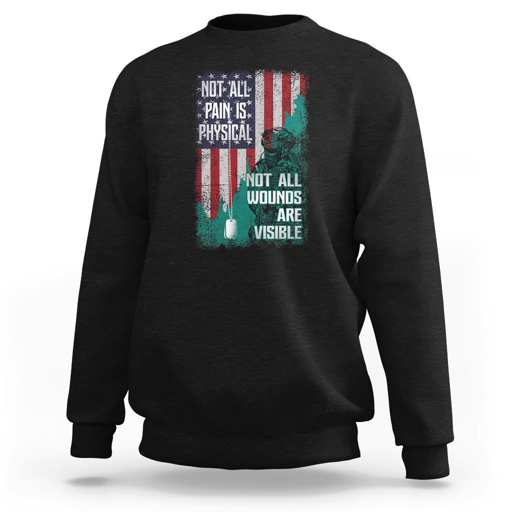 Veteran PTSD Sweatshirt Not All Pain Is Physical Not All Wounds Are Visible Teal American Flag - Wonder Print Shop