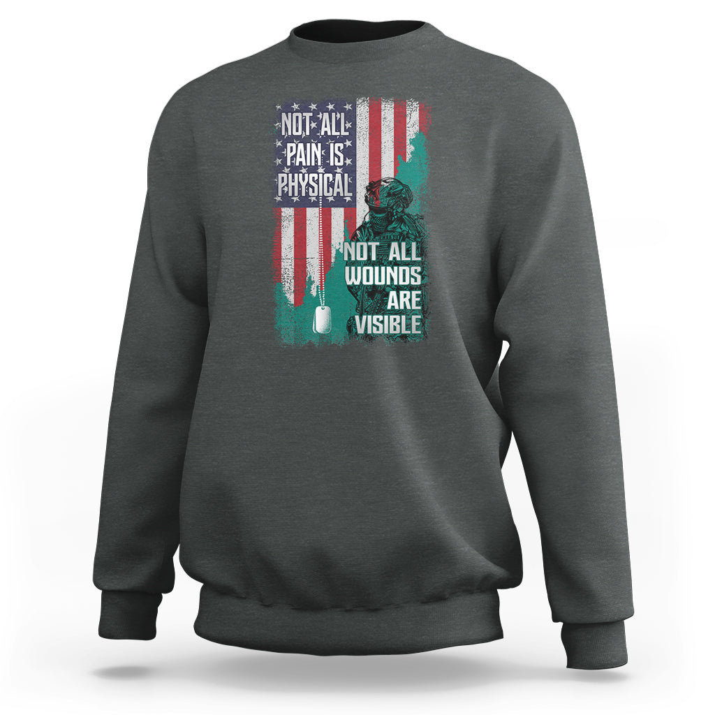 Veteran PTSD Sweatshirt Not All Pain Is Physical Not All Wounds Are Visible Teal American Flag - Wonder Print Shop