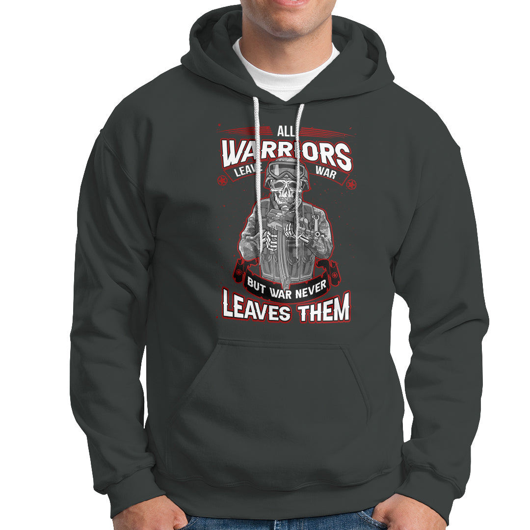 Veteran PTSD Hoodie All Warriors Leave War But War Never Leaves Them Skeleton Soldier - Wonder Print Shop