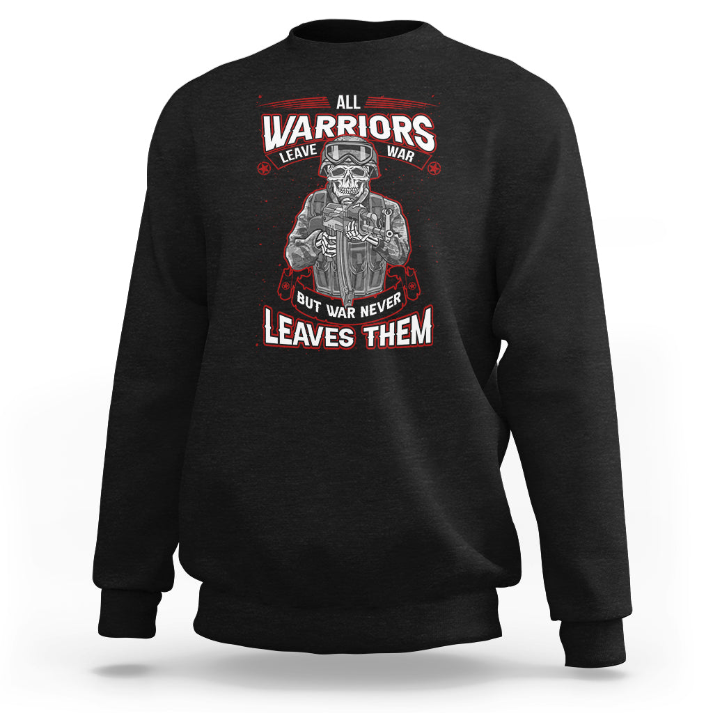 Veteran PTSD Sweatshirt All Warriors Leave War But War Never Leaves Them Skeleton Soldier - Wonder Print Shop