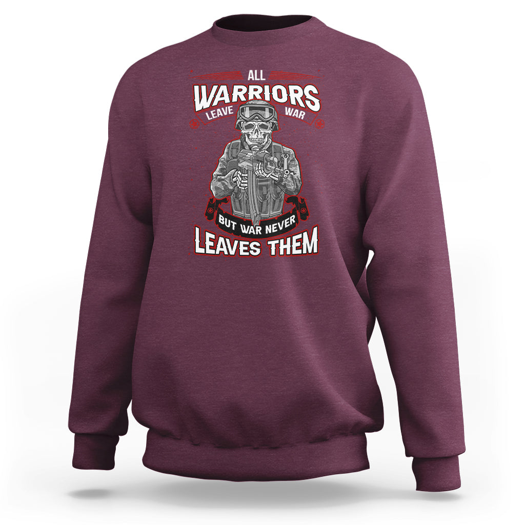 Veteran PTSD Sweatshirt All Warriors Leave War But War Never Leaves Them Skeleton Soldier - Wonder Print Shop