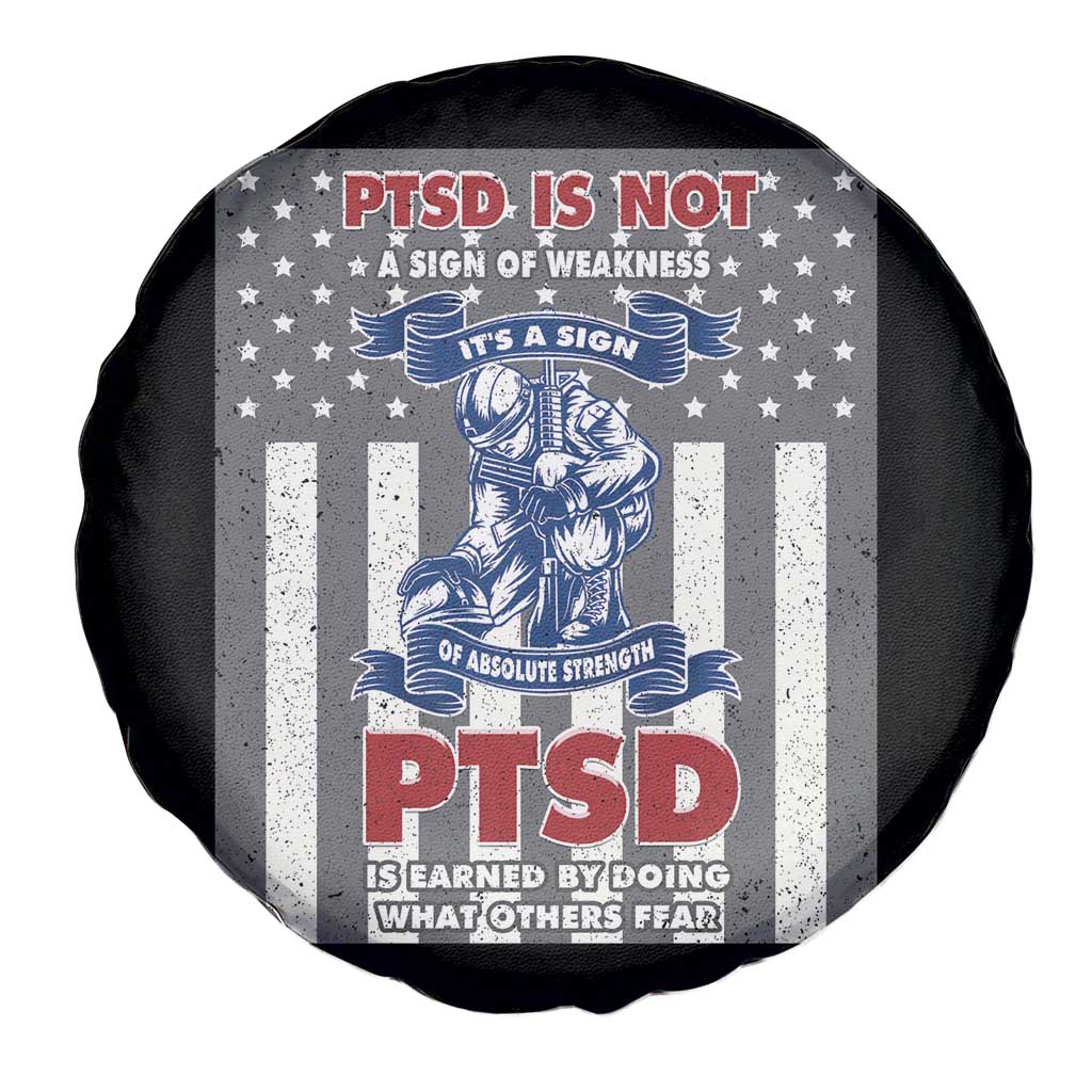Veteran PTSD Spare Tire Cover It's A Sign Of Strength It's Earned By Doing What Others Fear American Soldier