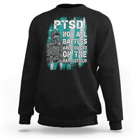 Veteran PTSD Sweatshirt Not All Battles Are Fought On The Battlefield - Wonder Print Shop