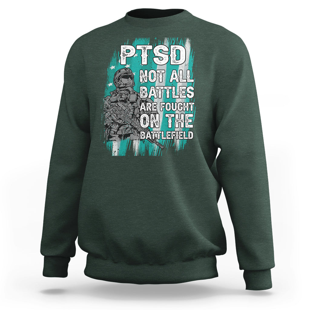 Veteran PTSD Sweatshirt Not All Battles Are Fought On The Battlefield - Wonder Print Shop