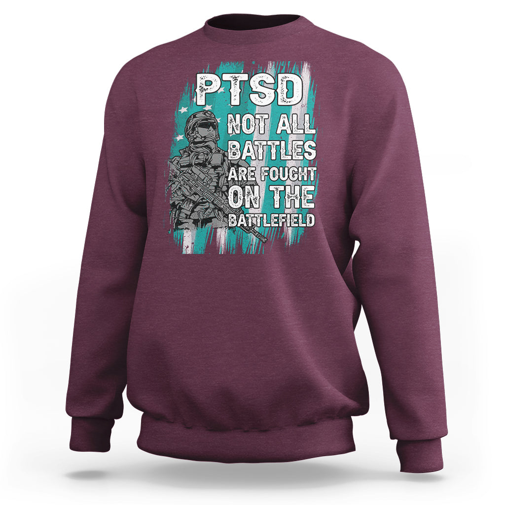 Veteran PTSD Sweatshirt Not All Battles Are Fought On The Battlefield - Wonder Print Shop