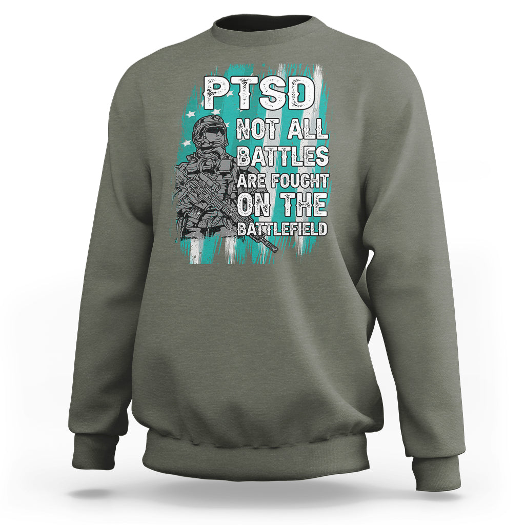 Veteran PTSD Sweatshirt Not All Battles Are Fought On The Battlefield - Wonder Print Shop