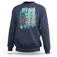 Veteran PTSD Sweatshirt Not All Battles Are Fought On The Battlefield - Wonder Print Shop