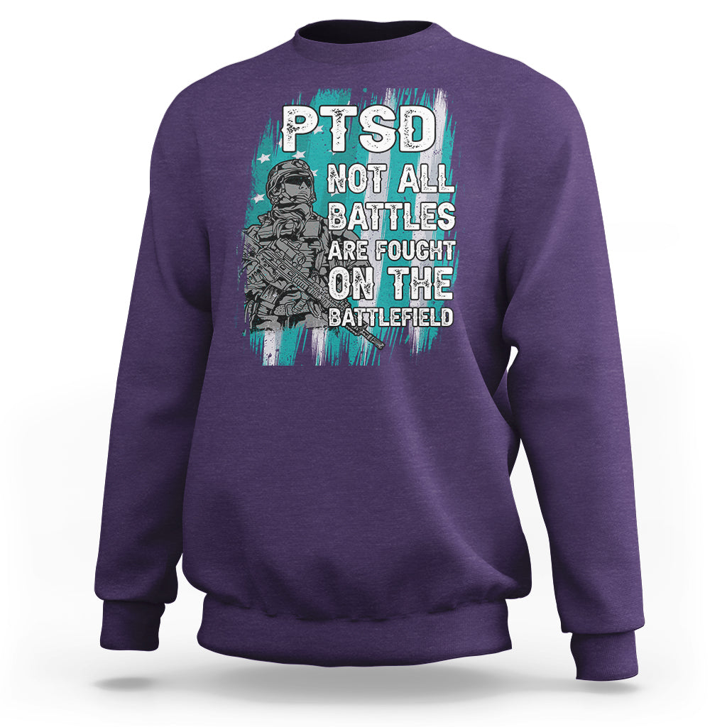 Veteran PTSD Sweatshirt Not All Battles Are Fought On The Battlefield - Wonder Print Shop