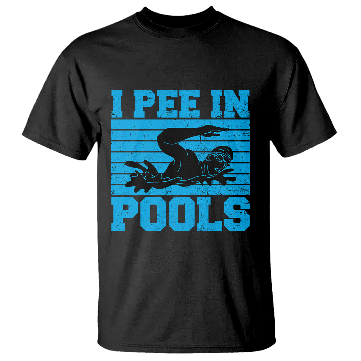 Swimming T Shirt I Pee In Pools Funny Pool Lovers Sarcastic Sayings Swimmers - Wonder Print Shop