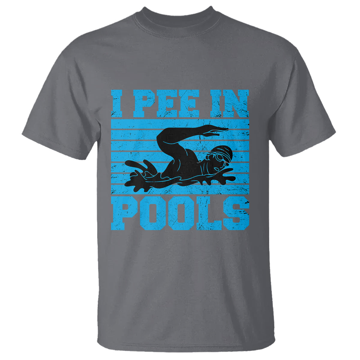 Swimming T Shirt I Pee In Pools Funny Pool Lovers Sarcastic Sayings Swimmers - Wonder Print Shop