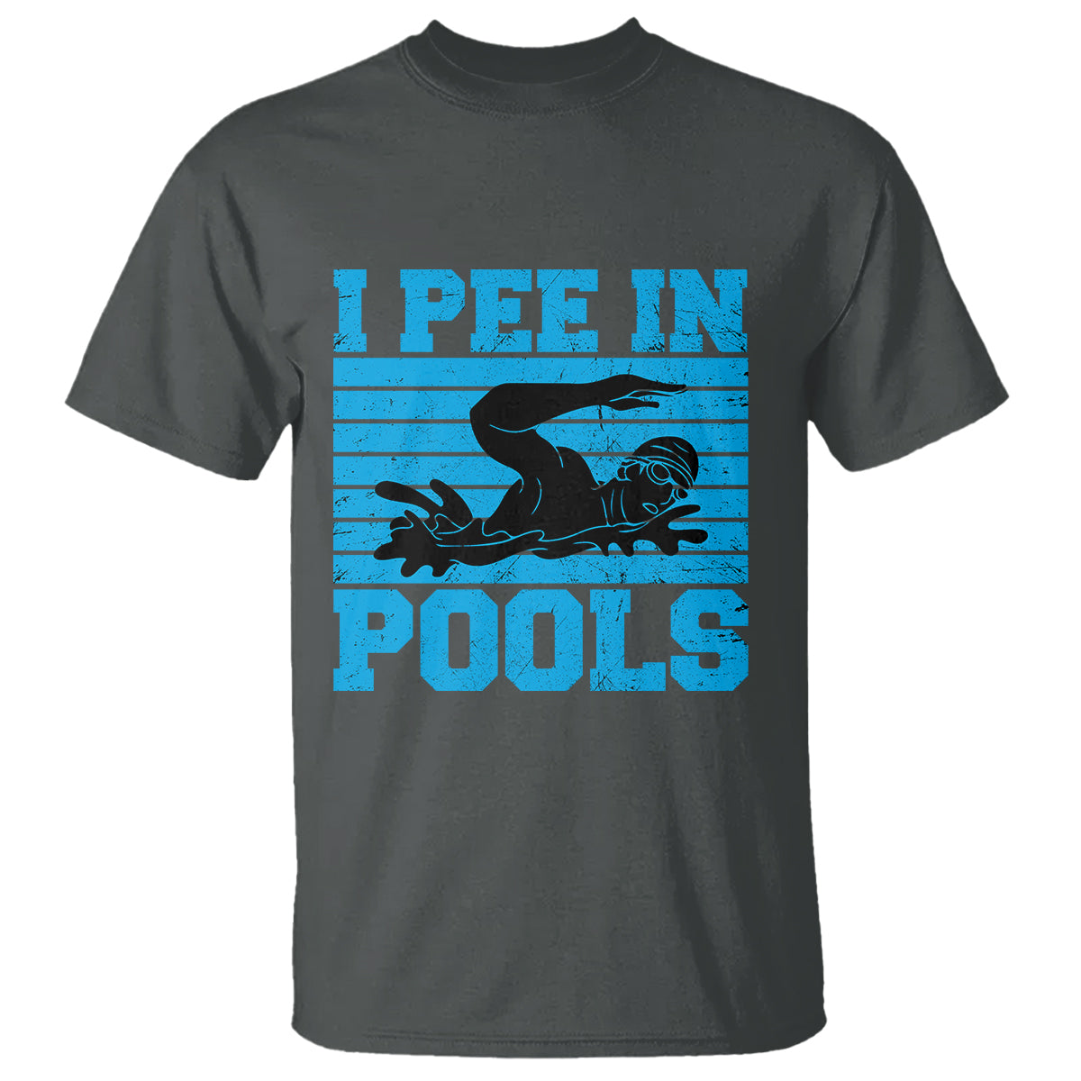 Swimming T Shirt I Pee In Pools Funny Pool Lovers Sarcastic Sayings Swimmers - Wonder Print Shop