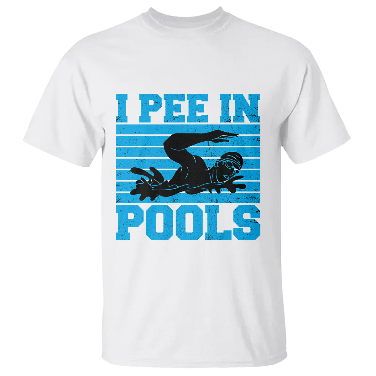 Swimming T Shirt I Pee In Pools Funny Pool Lovers Sarcastic Sayings Swimmers - Wonder Print Shop