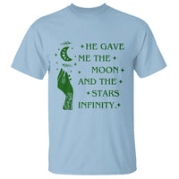 Infinity Love T Shirt He Gave Me The Moon And The Stars Infinity Celestial Witchy - Wonder Print Shop