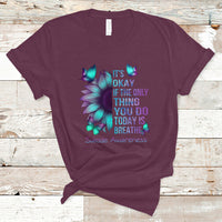 Suicide Prevention Awareness T Shirt Sunflower It's Ok If The Only Thing You Do Today Is Breathe - Wonder Print Shop
