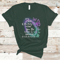Suicide Prevention Awareness T Shirt Butterfly It's Ok If The Only Thing You Do Today Is Breathe - Wonder Print Shop