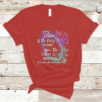 Suicide Prevention Awareness T Shirt Butterfly It's Ok If The Only Thing You Do Today Is Breathe - Wonder Print Shop