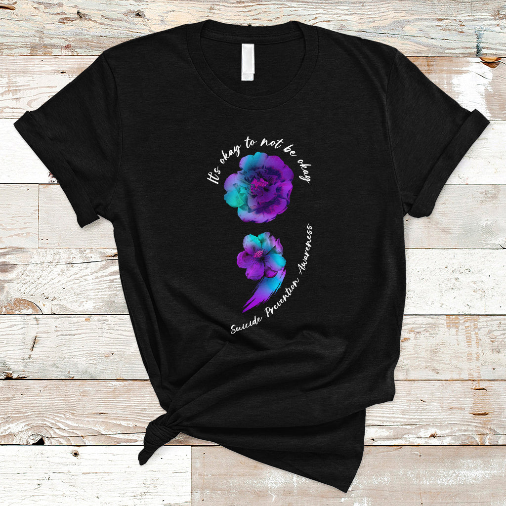 Suicide Prevention Awareness T Shirt It's Ok To Not Be Ok Semicolon Suicide Prevention Awareness - Wonder Print Shop