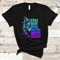 Suicide Prevention Awareness T Shirt Wolf Still Here Still Fighting Suicide Prevention Awareness - Wonder Print Shop