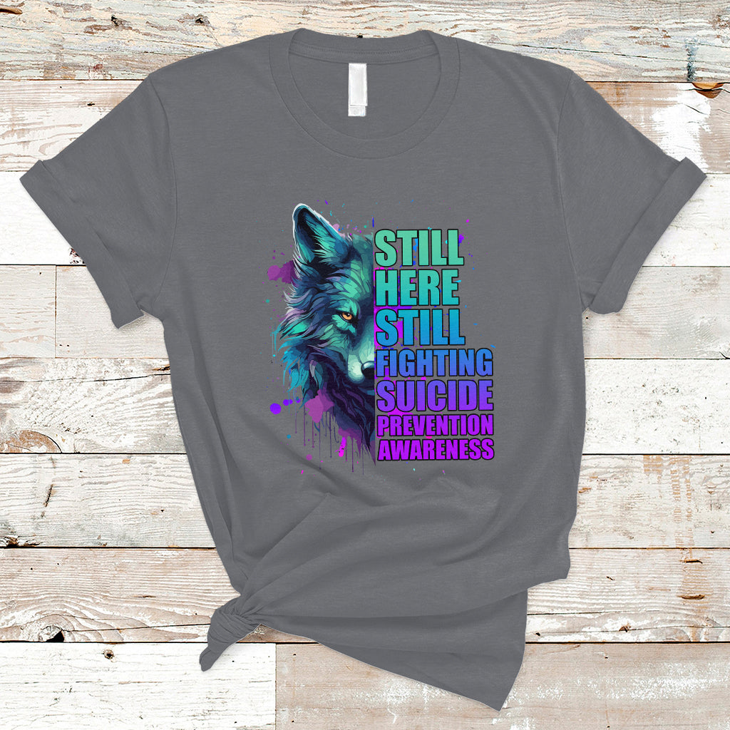 Suicide Prevention Awareness T Shirt Wolf Still Here Still Fighting Suicide Prevention Awareness - Wonder Print Shop