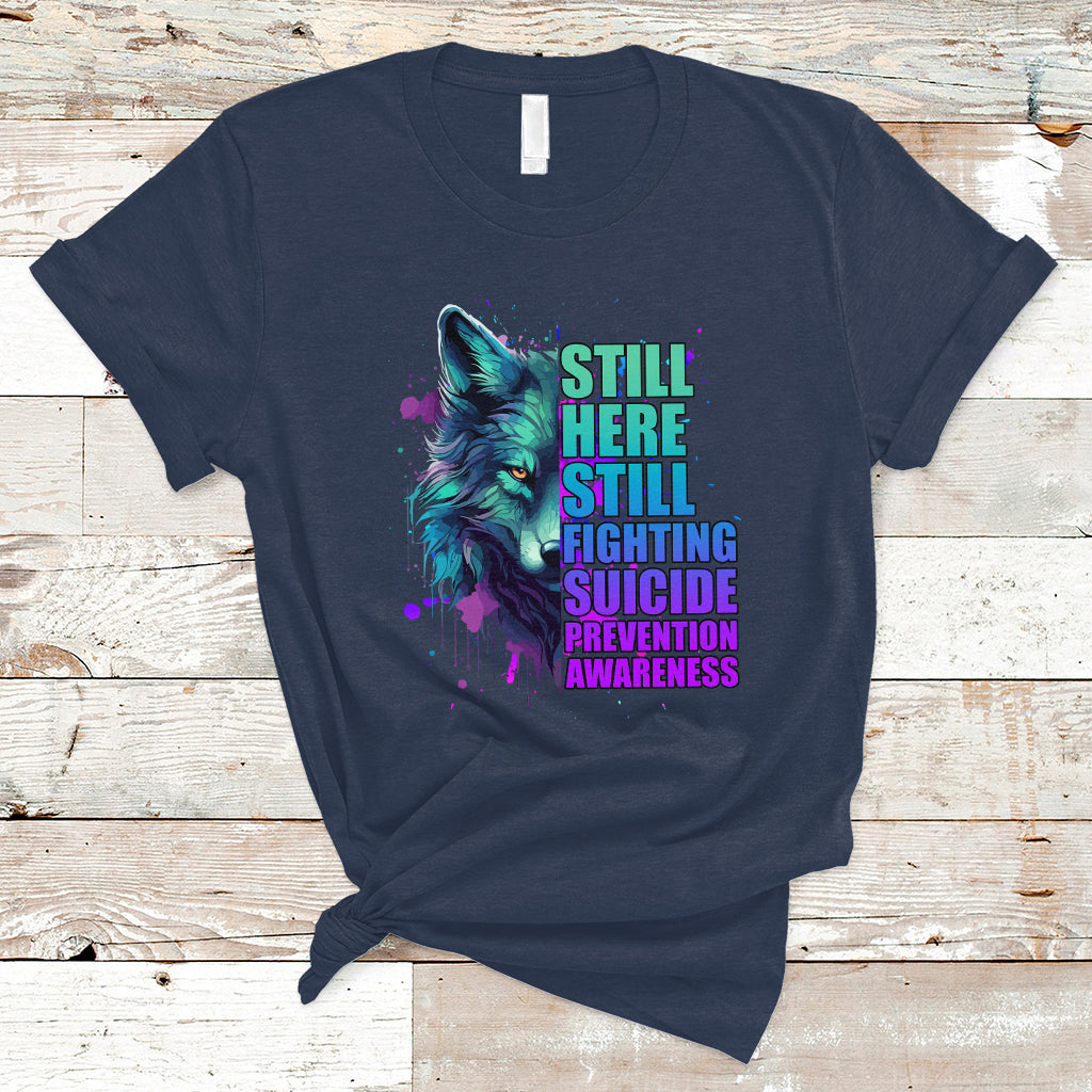 Suicide Prevention Awareness T Shirt Wolf Still Here Still Fighting Suicide Prevention Awareness - Wonder Print Shop