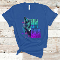 Suicide Prevention Awareness T Shirt Wolf Still Here Still Fighting Suicide Prevention Awareness - Wonder Print Shop