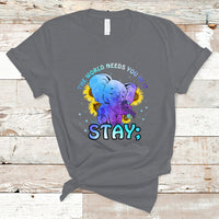 Suicide Prevention Awareness T Shirt Stay The World Needs You Elephant 988 Suicide Prevention - Wonder Print Shop