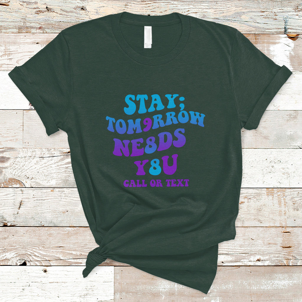 Suicide Prevention Awareness T Shirt Stay The World Needs You Call Or Text 988 Suicide Prevention - Wonder Print Shop