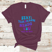 Suicide Prevention Awareness T Shirt Stay The World Needs You Call Or Text 988 Suicide Prevention - Wonder Print Shop