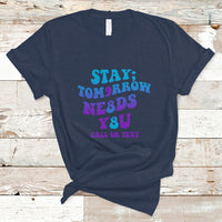 Suicide Prevention Awareness T Shirt Stay The World Needs You Call Or Text 988 Suicide Prevention - Wonder Print Shop