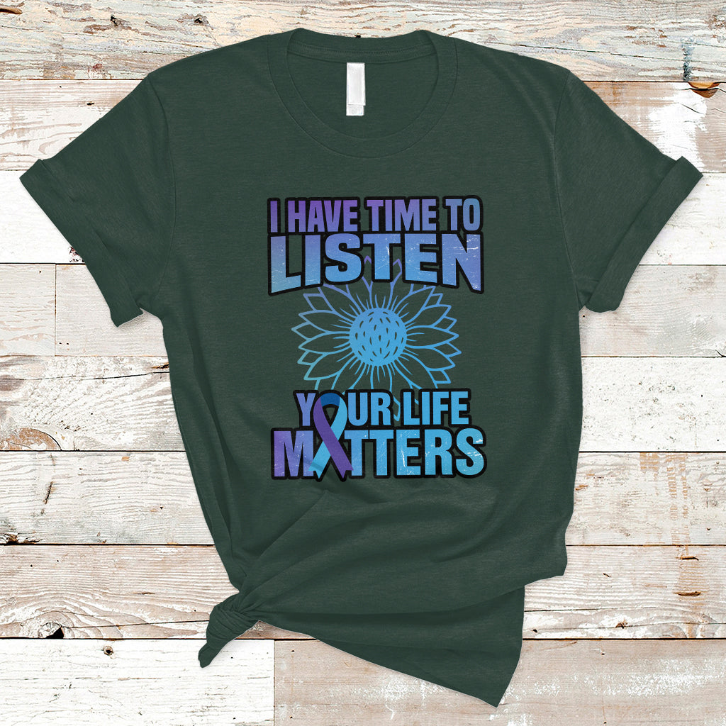 Suicide Prevention Awareness T Shirt I Have Time To Listen Flower Mental Health Suicide Awareness - Wonder Print Shop