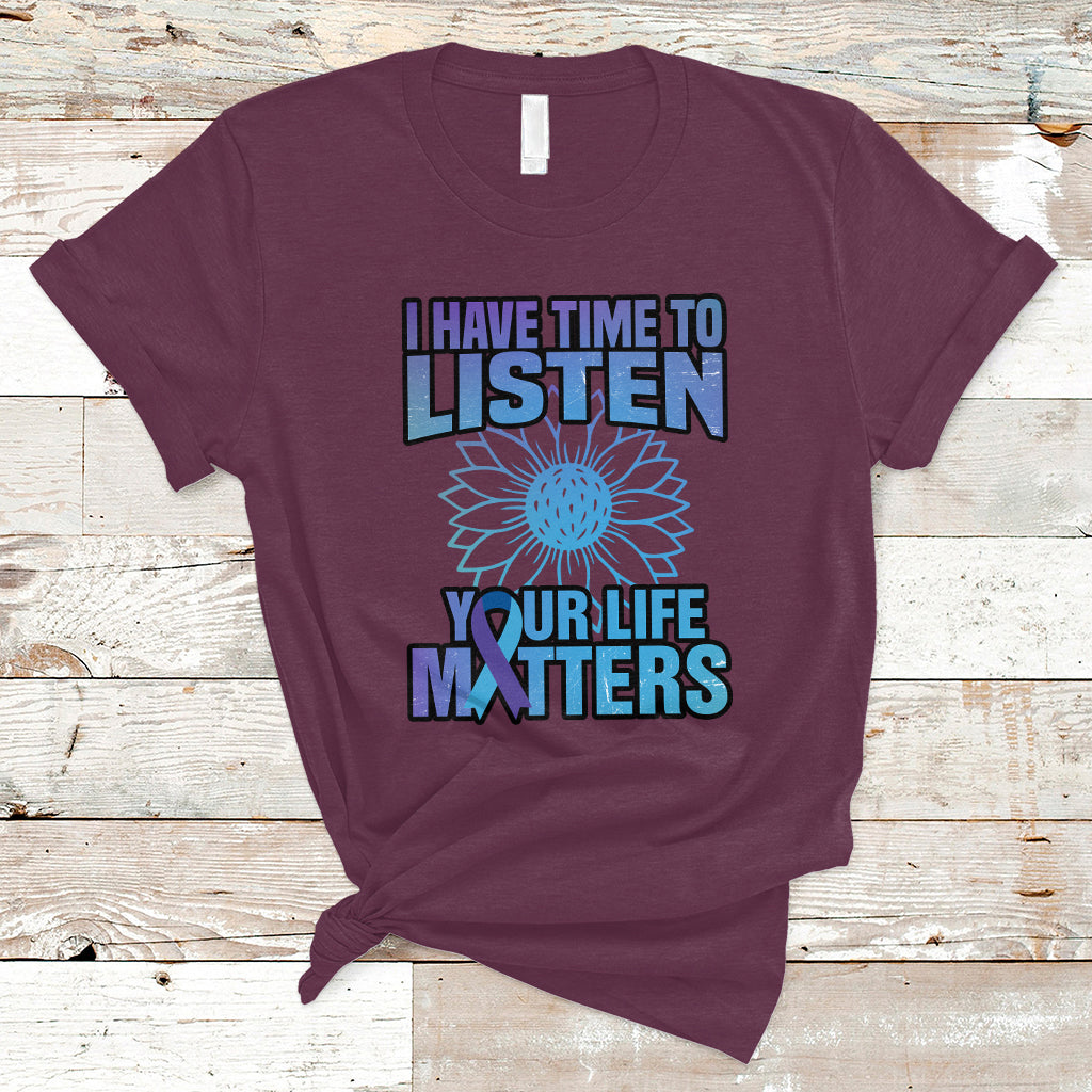 Suicide Prevention Awareness T Shirt I Have Time To Listen Flower Mental Health Suicide Awareness - Wonder Print Shop