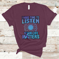 Suicide Prevention Awareness T Shirt I Have Time To Listen Flower Mental Health Suicide Awareness - Wonder Print Shop