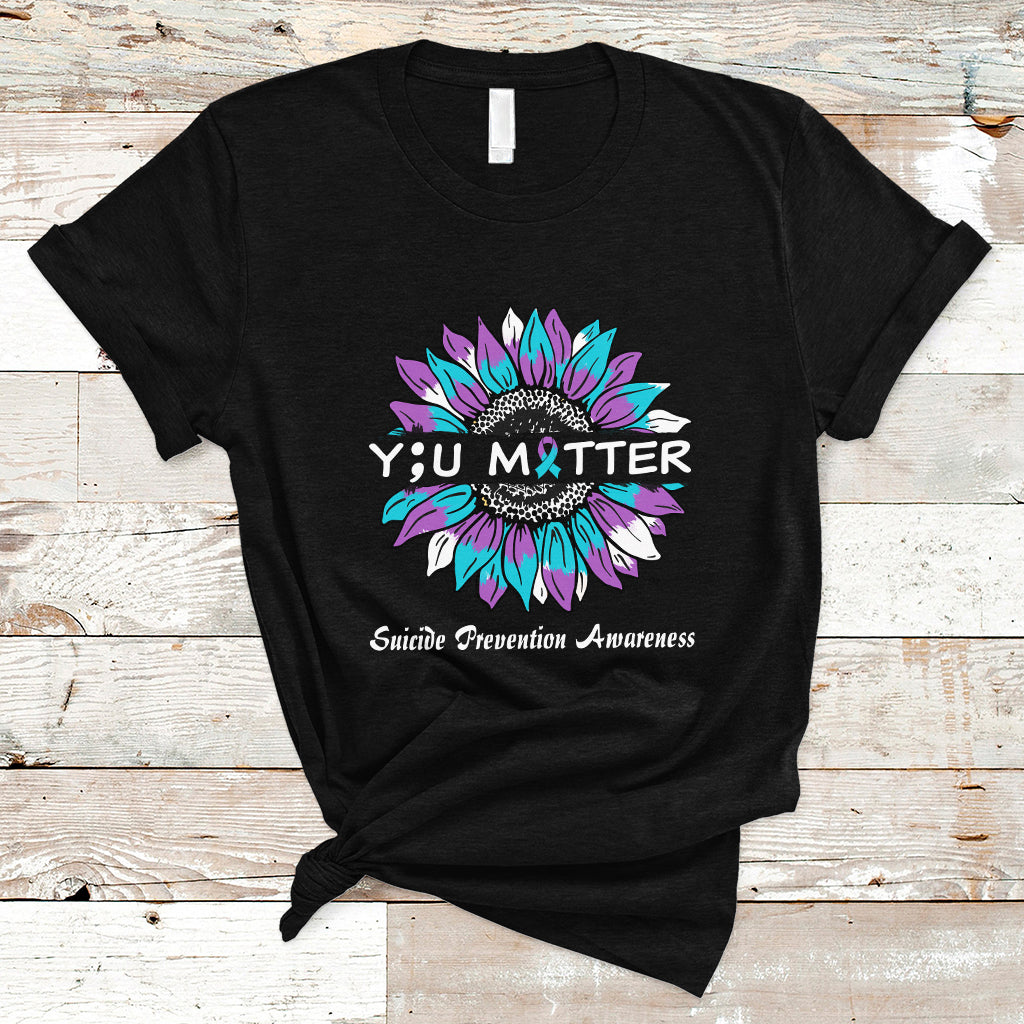 Suicide Prevention Awareness T Shirt You Matter Sunflower Semicolon Suicide Prevention Awareness - Wonder Print Shop