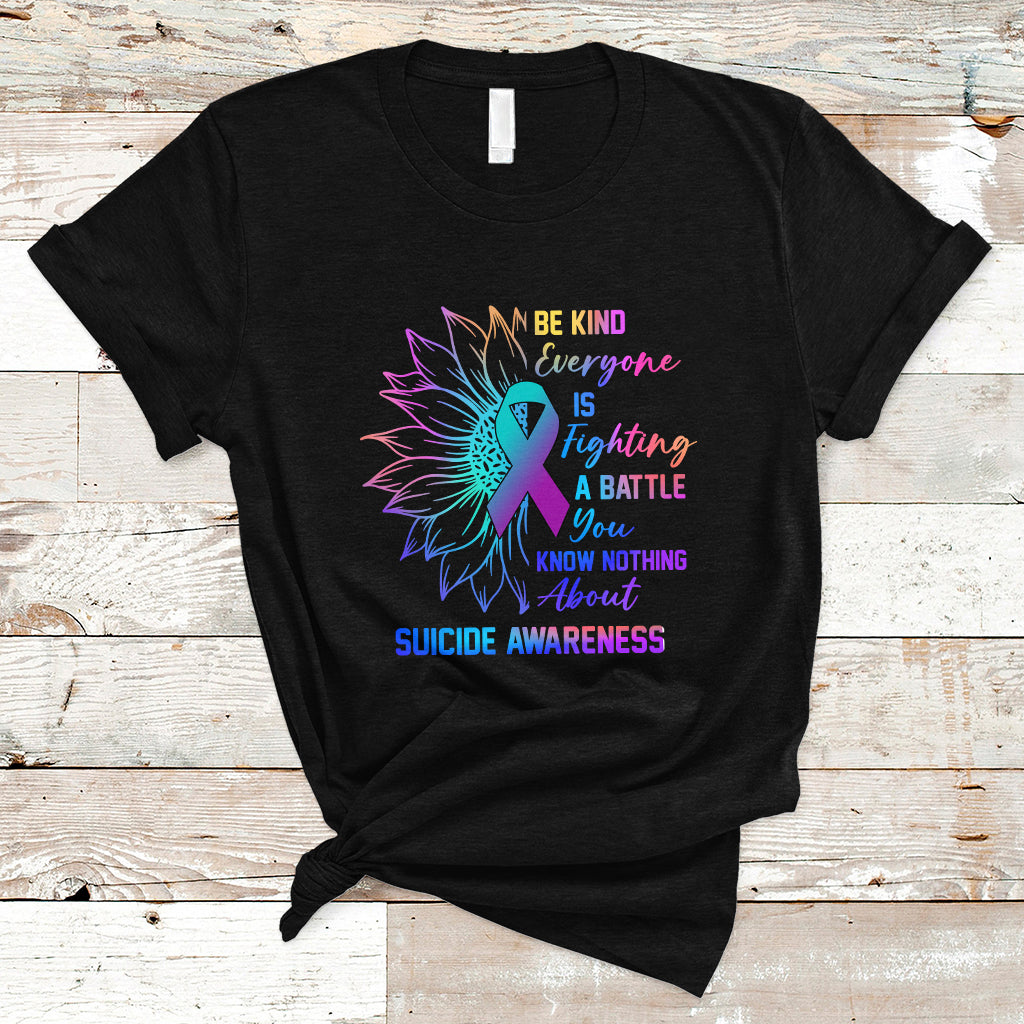 Suicide Prevention Awareness T Shirt Be Kind Everyone Is Fighting A Battle Suicide Awareness - Wonder Print Shop