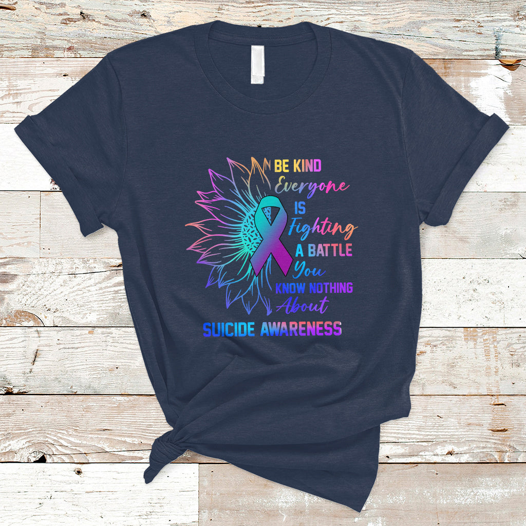 Suicide Prevention Awareness T Shirt Be Kind Everyone Is Fighting A Battle Suicide Awareness - Wonder Print Shop