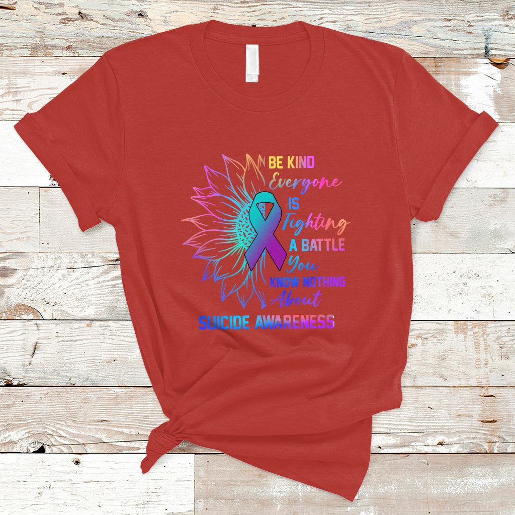 Suicide Prevention Awareness T Shirt Be Kind Everyone Is Fighting A Battle Suicide Awareness - Wonder Print Shop