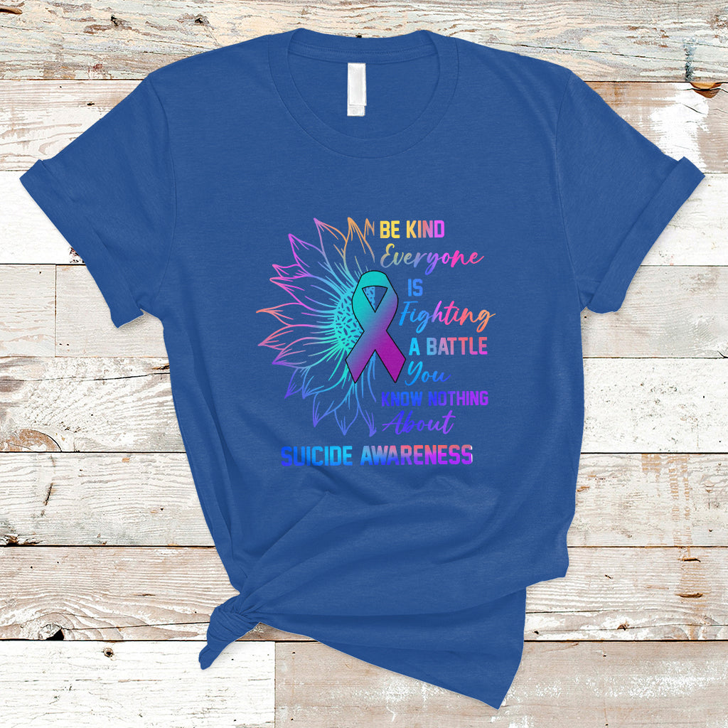 Suicide Prevention Awareness T Shirt Be Kind Everyone Is Fighting A Battle Suicide Awareness - Wonder Print Shop