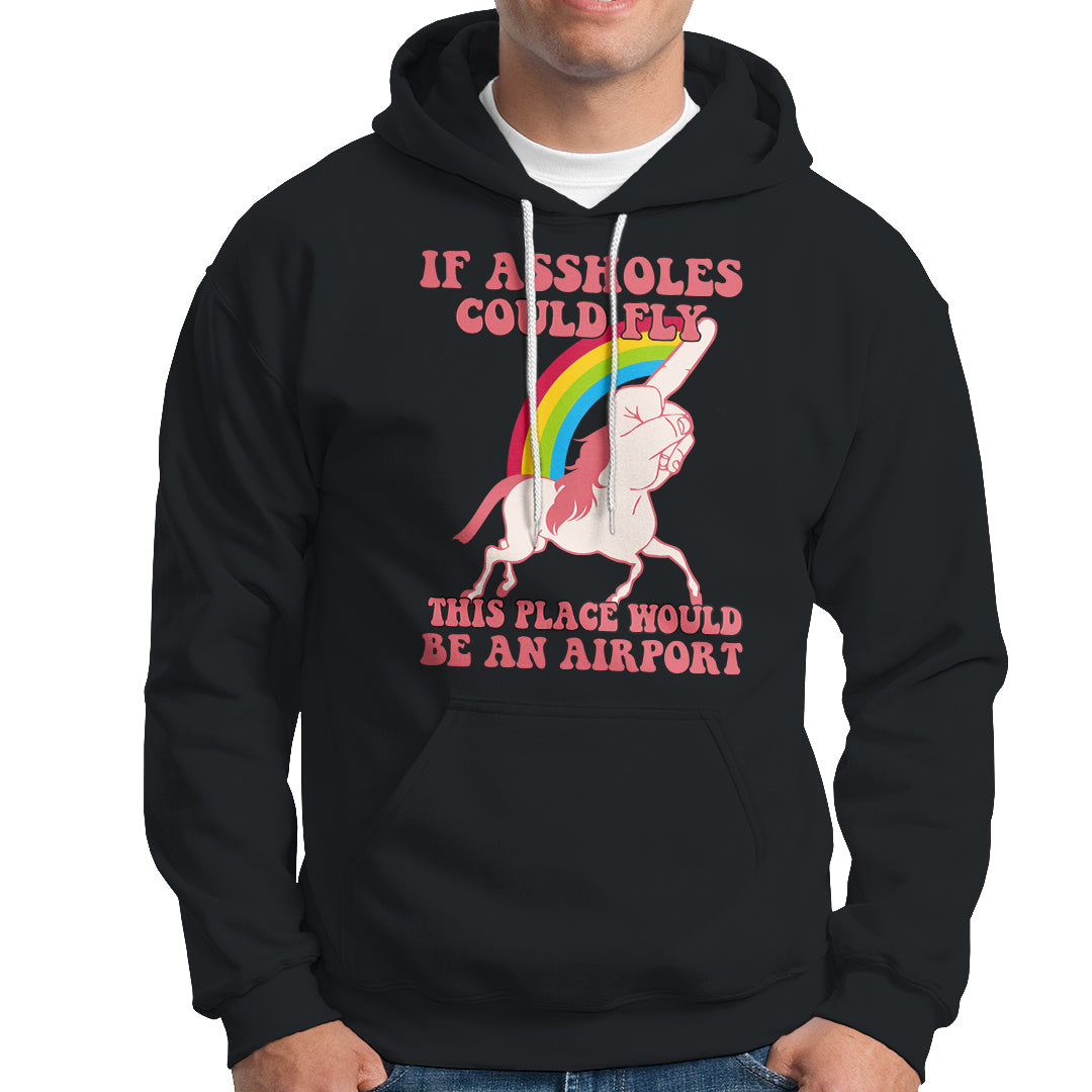 Sarcastic Quotes Hoodie If Assholes Could Fly This Place Would Be An Airport Gag Asshole Joke - Wonder Print Shop