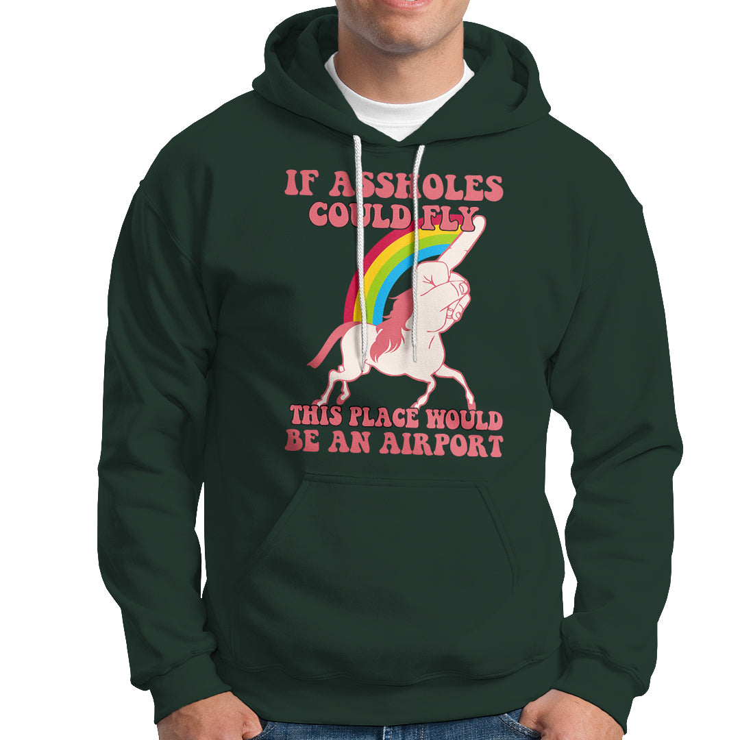 Sarcastic Quotes Hoodie If Assholes Could Fly This Place Would Be An Airport Gag Asshole Joke - Wonder Print Shop