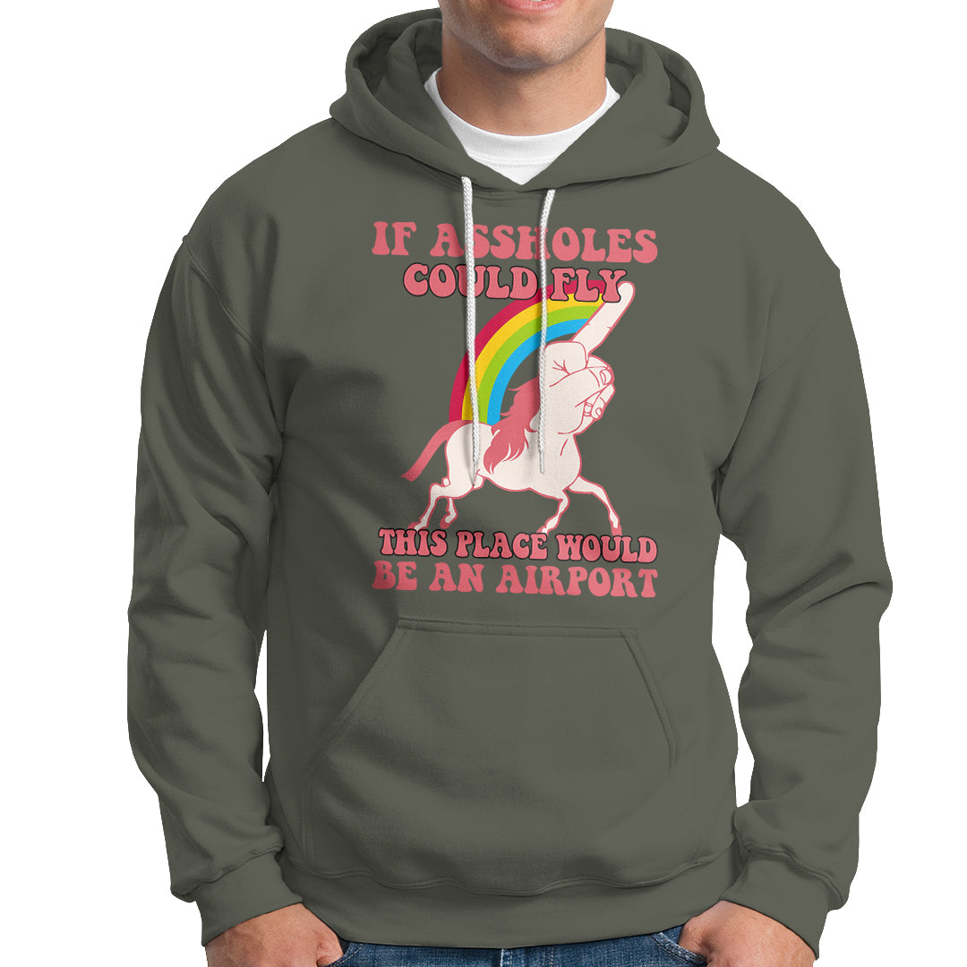 Sarcastic Quotes Hoodie If Assholes Could Fly This Place Would Be An Airport Gag Asshole Joke - Wonder Print Shop