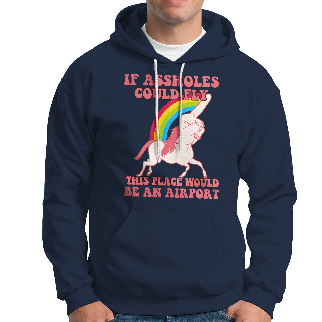 Sarcastic Quotes Hoodie If Assholes Could Fly This Place Would Be An Airport Gag Asshole Joke - Wonder Print Shop